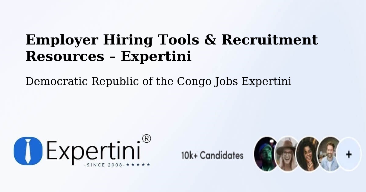 Employer Hiring Tools & Recruitment Resources – Nioki - Nioki, Democratic Republic of the Congo Jobs Expertini