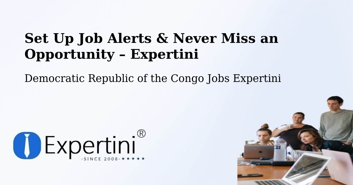Job Alerts Guide – Get Notified About New Jobs in Nioki - Nioki, Democratic Republic of the Congo Jobs Expertini
