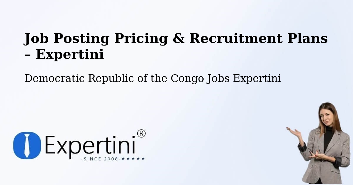 Job Posting Pricing & Recruitment Plans – Nioki - Nioki, Democratic Republic of the Congo Jobs Expertini