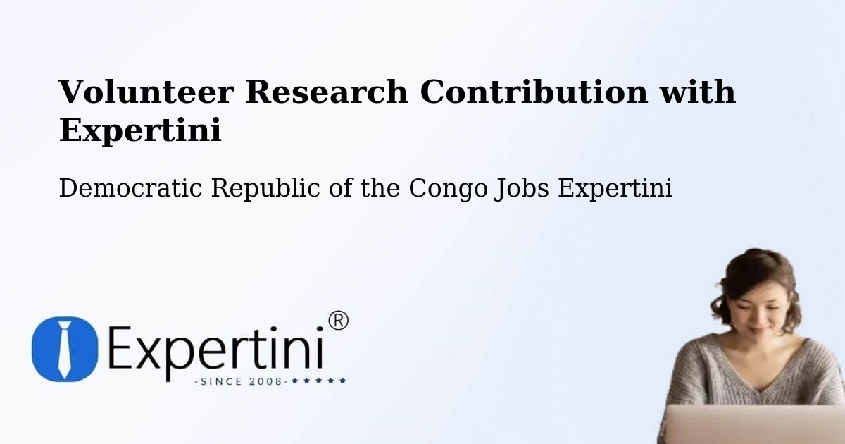 Volunteer Research Contribution Program – Nioki - Democratic Republic of the Congo Jobs Expertini